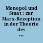 Monopol und Staat : zur Marx-Rezeption in der Theorie des staatsmonopolistischen Kapitalismus