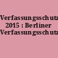 Verfassungsschutzbericht 2015 : Berliner Verfassungsschutz
