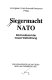 Siegermacht NATO : Dachverband der neuen Weltordnung