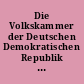 Die Volkskammer der Deutschen Demokratischen Republik und ihre Organe