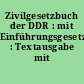 Zivilgesetzbuch der DDR : mit Einführungsgesetz : Textausgabe mit Sachregister
