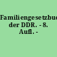 Familiengesetzbuch der DDR. - 8. Aufl. -