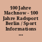 100 Jahre Machnow - 100 Jahre Radsport Berlin / Sport Informations Service. -