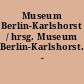Museum Berlin-Karlshorst / hrsg. Museum Berlin-Karlshorst. -