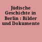 Jüdische Geschichte in Berlin : Bilder und Dokumente