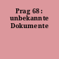 Prag 68 : unbekannte Dokumente