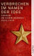 Verbrechen im Namen der Idee : Terror im Kommunismus 1936-1938