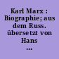Karl Marx : Biographie; aus dem Russ. übersetzt von Hans Zikmund. - 2. Aufl. -