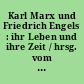 Karl Marx und Friedrich Engels : ihr Leben und ihre Zeit / hrsg. vom Museum für Deutsche Geschichte, Berlin. - 3. Aufl. -