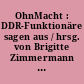 OhnMacht : DDR-Funktionäre sagen aus / hrsg. von Brigitte Zimmermann und Hans-Dieter Schütt. -