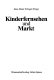 Kinderfernsehen und Markt / hrsg. von Hans Dieter Erlinger. -