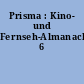 Prisma : Kino- und Fernseh-Almanach 6