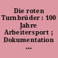 Die roten Turnbrüder : 100 Jahre Arbeitersport ; Dokumentation einer Tagung vom 1. - 3.4. 1993 in Leipzig