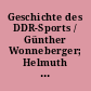Geschichte des DDR-Sports / Günther Wonneberger; Helmuth Westphal; Gerhard Oehmigen; Joachim Fibelkorn; Hans Simon; Lothar Skorning. -