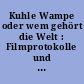 Kuhle Wampe oder wem gehört die Welt : Filmprotokolle und Materialien / herausgegeben von Wolfgang Gersch und Werner Hecht. - 1. Aufl. -