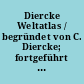 Diercke Weltatlas / begründet von C. Diercke; fortgeführt von R. Dehmel. - 113. Aufl., 25. Aufl. d. Neubearbeitung. -