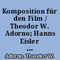 Komposition für den Film / Theodor W. Adorno; Hanns Eisler . Textkritische Ausgabe von Eberhardt Klemm. -