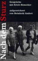 Nach dem Sturz : Gespräche mit Erich Honecker / aufgezeichnet von Reinhold Andert. - 1. Aufl. -