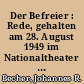 Der Befreier : Rede, gehalten am 28. August 1949 im Nationaltheater Weimar, anläßlich der zweihundertsten Wiederkehr des Geburtstages von Johann Wolfgang Goethe