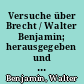 Versuche über Brecht / Walter Benjamin; herausgegeben und mit einem Nachwort versehen von Rolf Tiedemann. - Neu durchgesehene und erweiterte Aufl. -