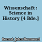 Wissenschaft : Science in History [4 Bde.]