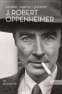 J. Robert Oppenheimer : die Biographie