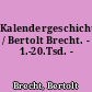 Kalendergeschichten / Bertolt Brecht. - 1.-20.Tsd. -
