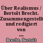 Über Realismus / Bertolt Brecht. Zusammengestellt und redigiert von Werner Hecht. - 1. Aufl. -