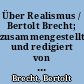 Über Realismus / Bertolt Brecht; zusammengestellt und redigiert von Werner Hecht. - 1. Aufl. -