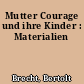 Mutter Courage und ihre Kinder : Materialien