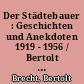 Der Städtebauer : Geschichten und Anekdoten 1919 - 1956 / Bertolt Brecht. Auswahl und Nachwort-Dialog von Hubert Witt. - 1. Aufl. -