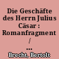 Die Geschäfte des Herrn Julius Cäsar : Romanfragment / Bertolt Brecht. -