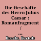 Die Geschäfte des Herrn Julius Caesar : Romanfragment / Bertolt Brecht. -