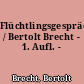 Flüchtlingsgespräche / Bertolt Brecht - 1. Aufl. -