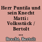 Herr Puntila und sein Knecht Matti : Volksstück / Bertolt Brecht. - 9. Aufl. -