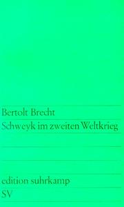 Schweyk im zweiten Weltkrieg / Bertolt Brecht. - 1. Aufl. -