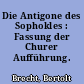 Die Antigone des Sophokles : Fassung der Churer Aufführung. Materialien.