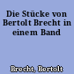 Die Stücke von Bertolt Brecht in einem Band
