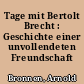 Tage mit Bertolt Brecht : Geschichte einer unvollendeten Freundschaft