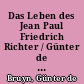 Das Leben des Jean Paul Friedrich Richter / Günter de Bruyn. - 5. Aufl. -