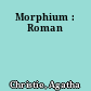 Morphium : Roman