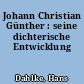 Johann Christian Günther : seine dichterische Entwicklung