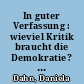 In guter Verfassung : wieviel Kritik braucht die Demokratie? / Daniela Dahn; mit einem dokumentarischen Lehrstück von Detlef Lücke. -