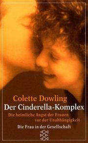 Der Cinderella-Komplex : die heimliche Angst der Frauen vor der Unabhängigkeit / Colette Dowling. -