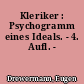 Kleriker : Psychogramm eines Ideals. - 4. Aufl. -