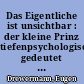 Das Eigentliche ist unsichtbar : der kleine Prinz tiefenpsychologisch gedeutet / Eugen Drewermann. - 9. Aufl. -
