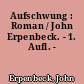 Aufschwung : Roman / John Erpenbeck. - 1. Aufl. -