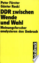 DDR zwischen Wende und Wahl : Meinungsforscher analysieren den Umbruch / Peter Förster; Günter Roski. - 1. Aufl. -