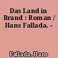 Das Land in Brand : Roman / Hans Fallada. -