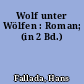 Wolf unter Wölfen : Roman; (in 2 Bd.)